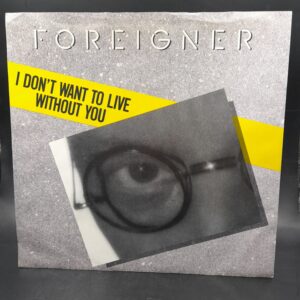FOREIGNER "I don´t want to live without you" 7"